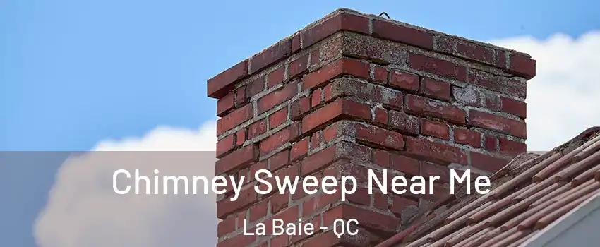  Chimney Sweep Near Me La Baie - QC