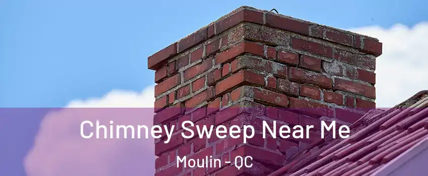  Chimney Sweep Near Me Moulin - QC