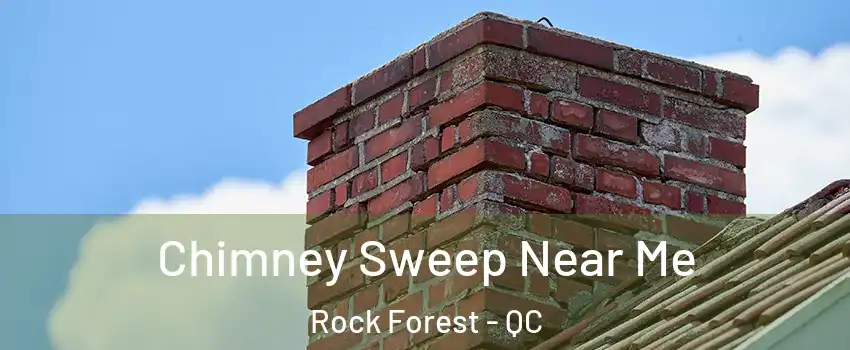  Chimney Sweep Near Me Rock Forest - QC
