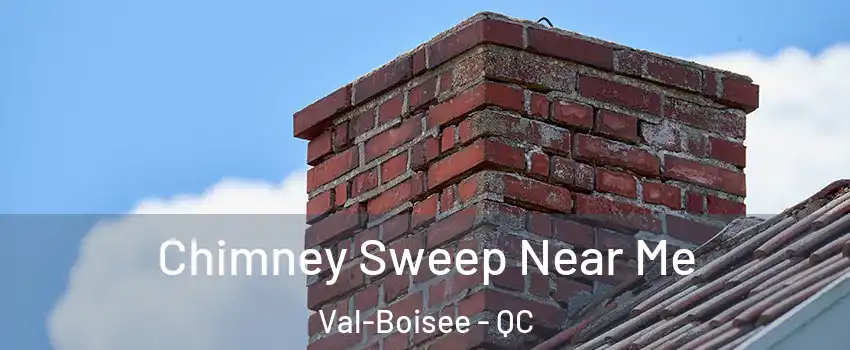  Chimney Sweep Near Me Val-Boisee - QC
