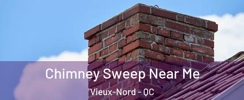  Chimney Sweep Near Me Vieux-Nord - QC