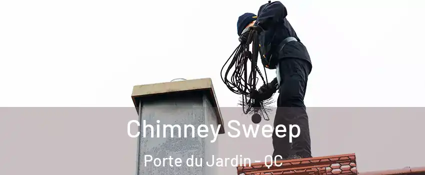  Chimney Sweep Porte du Jardin - QC