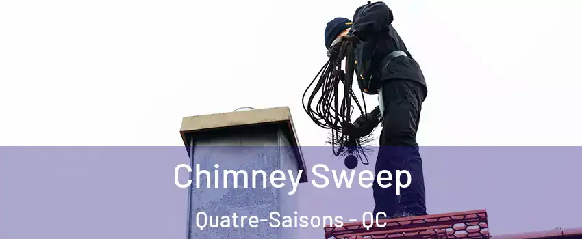  Chimney Sweep Quatre-Saisons - QC