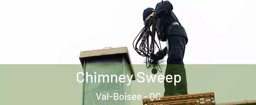  Chimney Sweep Val-Boisee - QC