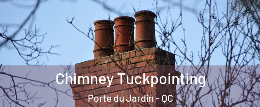  Chimney Tuckpointing Porte du Jardin - QC