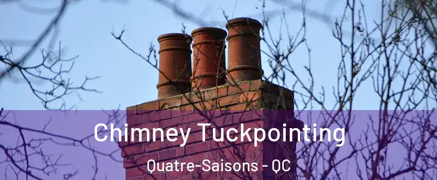  Chimney Tuckpointing Quatre-Saisons - QC