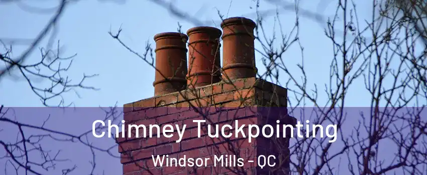  Chimney Tuckpointing Windsor Mills - QC