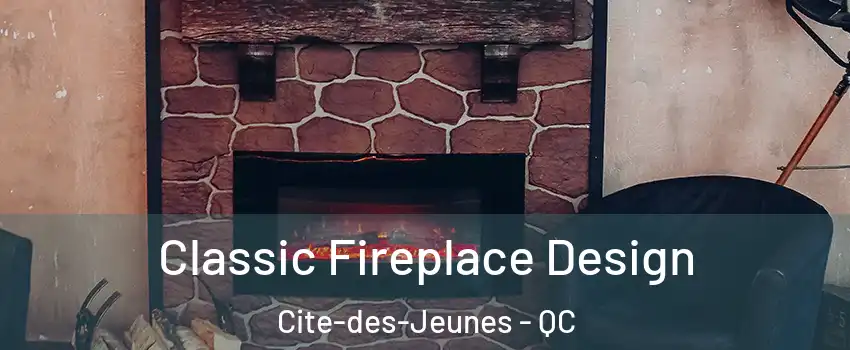  Classic Fireplace Design Cite-des-Jeunes - QC