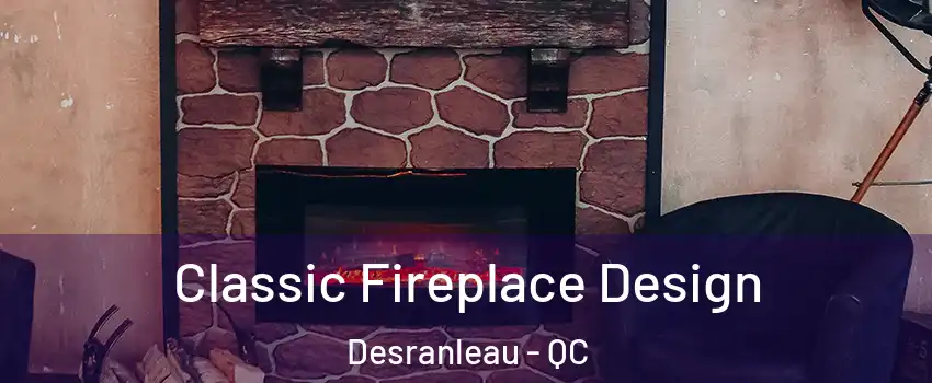  Classic Fireplace Design Desranleau - QC