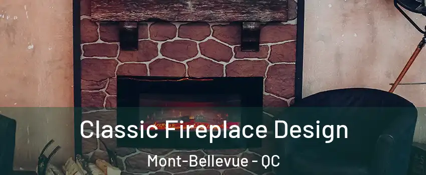  Classic Fireplace Design Mont-Bellevue - QC
