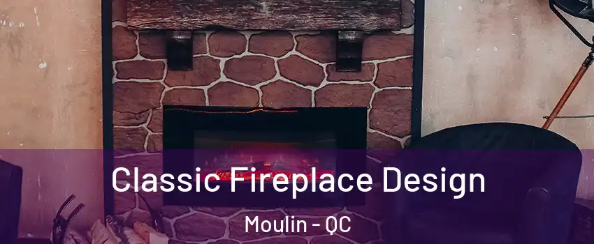  Classic Fireplace Design Moulin - QC