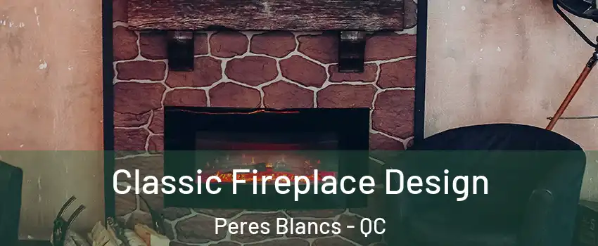  Classic Fireplace Design Peres Blancs - QC
