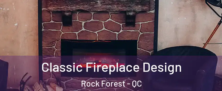  Classic Fireplace Design Rock Forest - QC