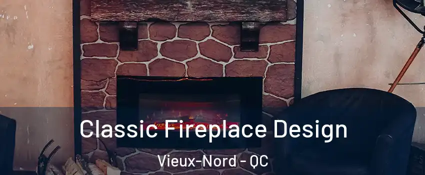 Classic Fireplace Design Vieux-Nord - QC