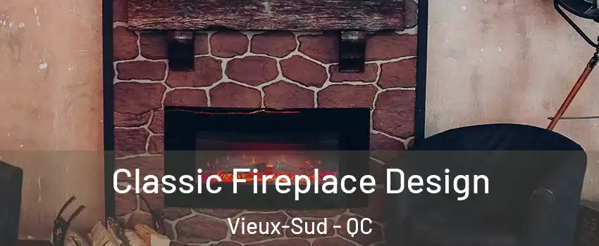  Classic Fireplace Design Vieux-Sud - QC