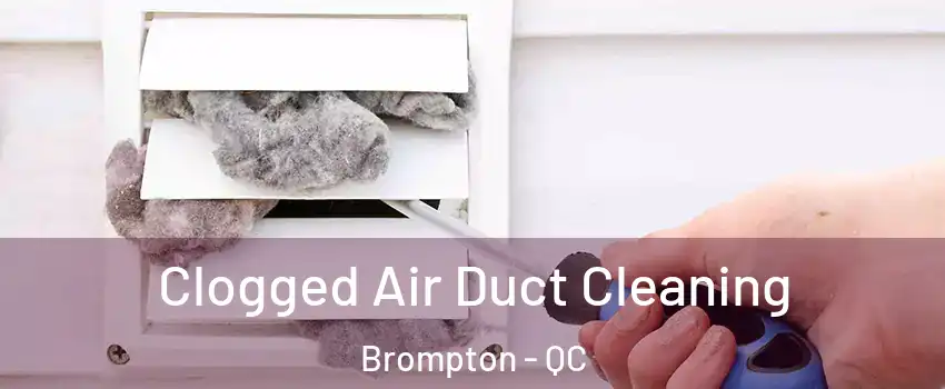  Clogged Air Duct Cleaning Brompton - QC