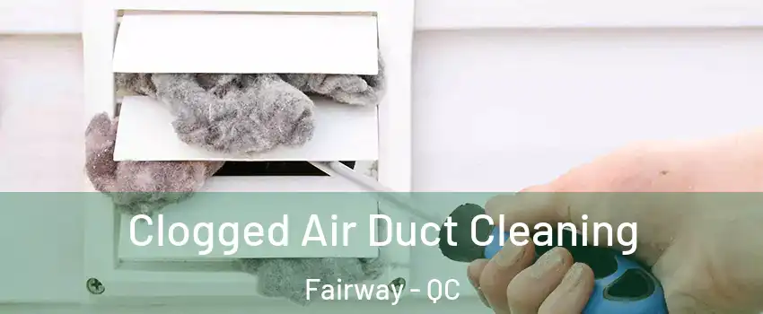  Clogged Air Duct Cleaning Fairway - QC