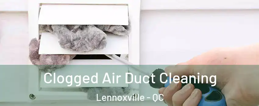 Clogged Air Duct Cleaning Lennoxville - QC
