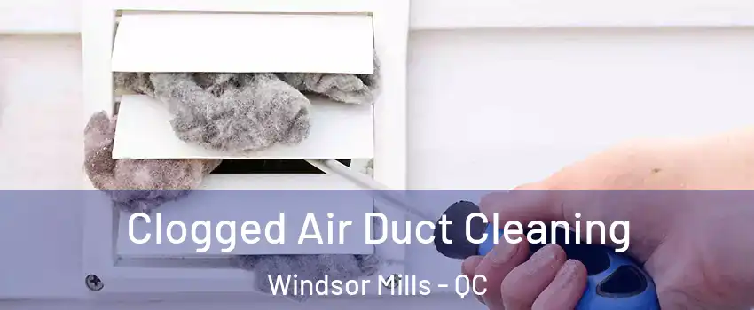  Clogged Air Duct Cleaning Windsor Mills - QC