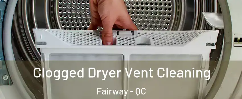  Clogged Dryer Vent Cleaning Fairway - QC