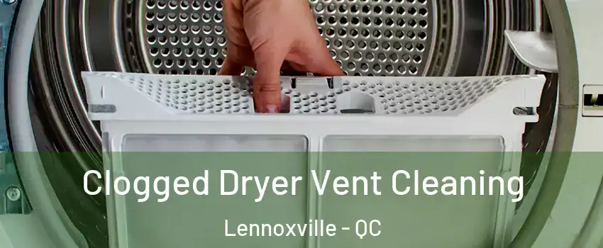  Clogged Dryer Vent Cleaning Lennoxville - QC
