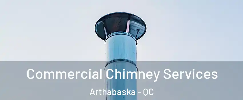  Commercial Chimney Services Arthabaska - QC