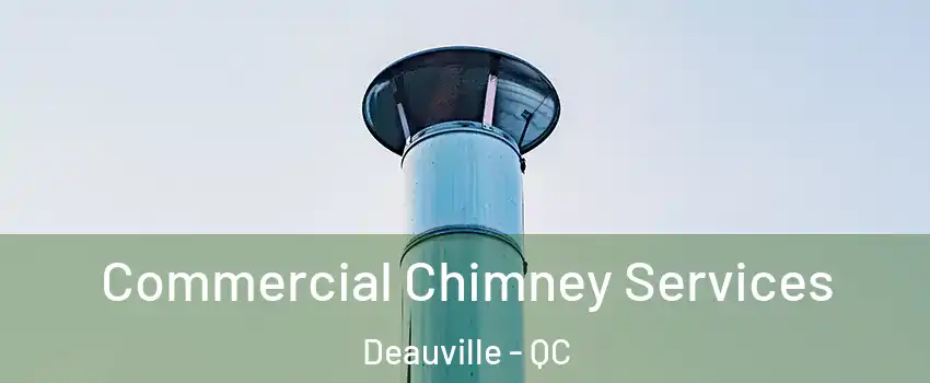 Commercial Chimney Services Deauville - QC