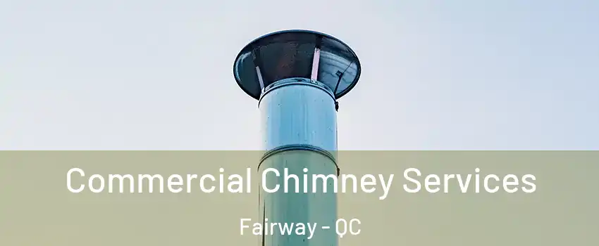  Commercial Chimney Services Fairway - QC