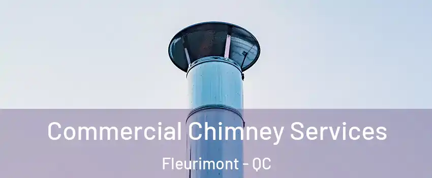  Commercial Chimney Services Fleurimont - QC
