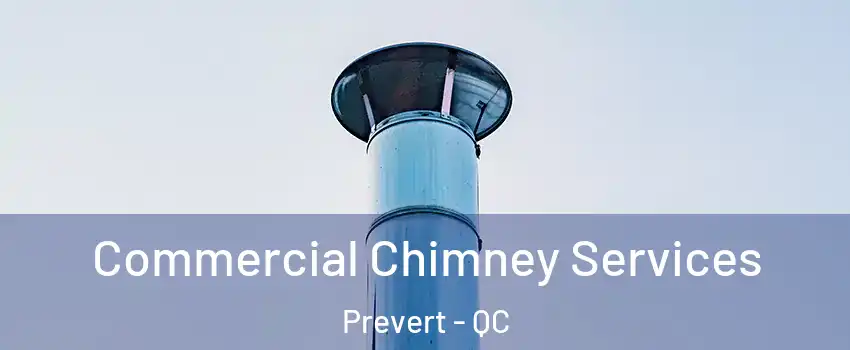 Commercial Chimney Services Prevert - QC