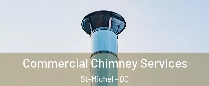  Commercial Chimney Services St-Michel - QC