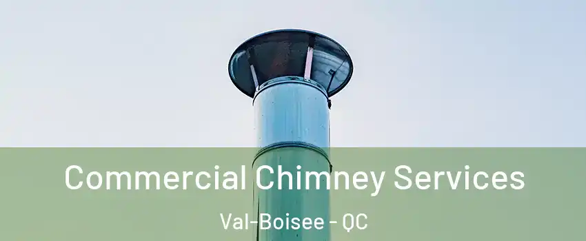  Commercial Chimney Services Val-Boisee - QC