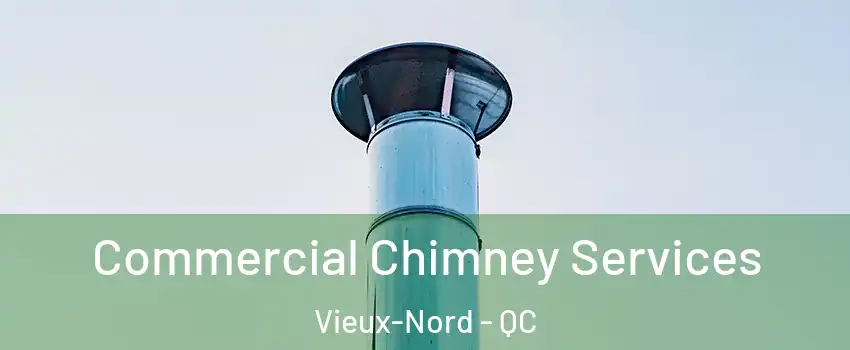  Commercial Chimney Services Vieux-Nord - QC