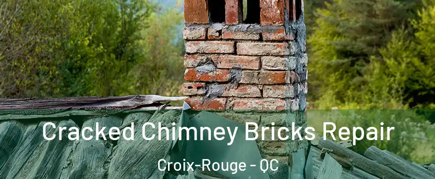  Cracked Chimney Bricks Repair Croix-Rouge - QC