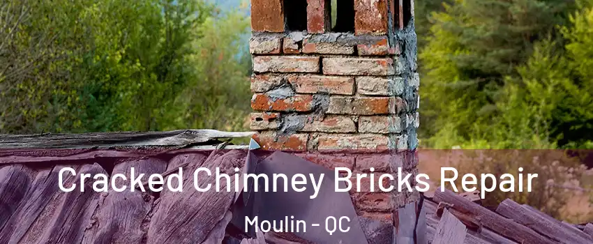  Cracked Chimney Bricks Repair Moulin - QC