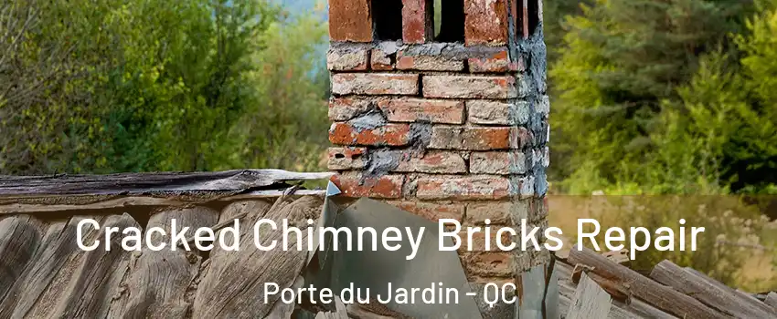  Cracked Chimney Bricks Repair Porte du Jardin - QC