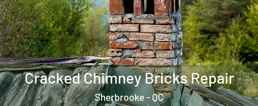  Cracked Chimney Bricks Repair Sherbrooke - QC