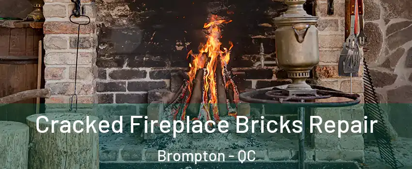  Cracked Fireplace Bricks Repair Brompton - QC
