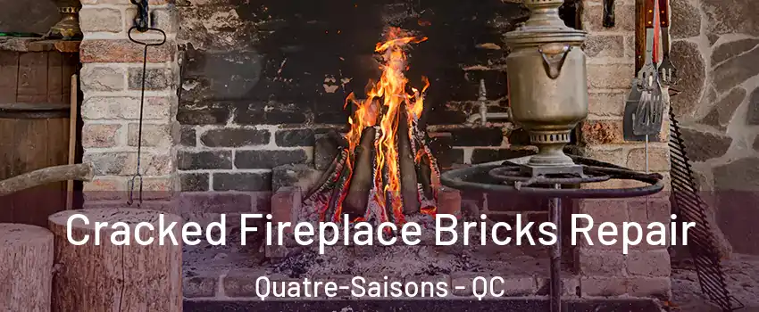  Cracked Fireplace Bricks Repair Quatre-Saisons - QC