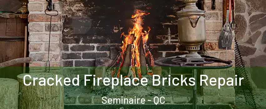  Cracked Fireplace Bricks Repair Seminaire - QC