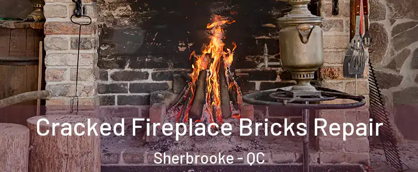  Cracked Fireplace Bricks Repair Sherbrooke - QC