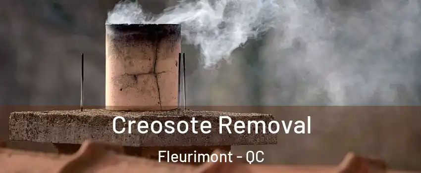  Creosote Removal Fleurimont - QC