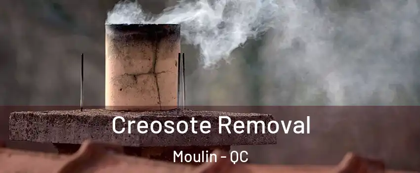  Creosote Removal Moulin - QC