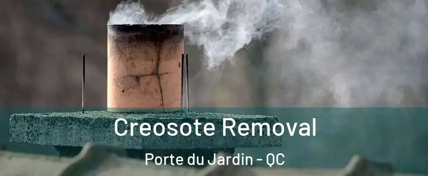  Creosote Removal Porte du Jardin - QC