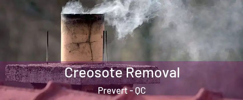  Creosote Removal Prevert - QC
