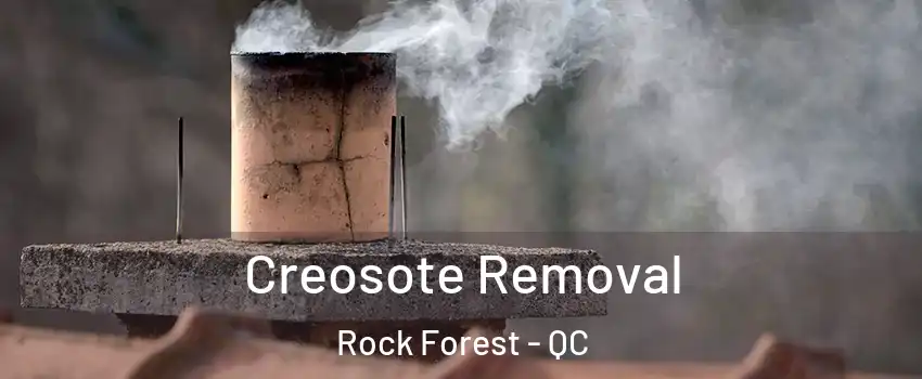  Creosote Removal Rock Forest - QC