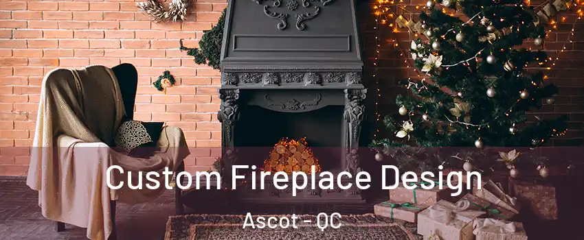  Custom Fireplace Design Ascot - QC