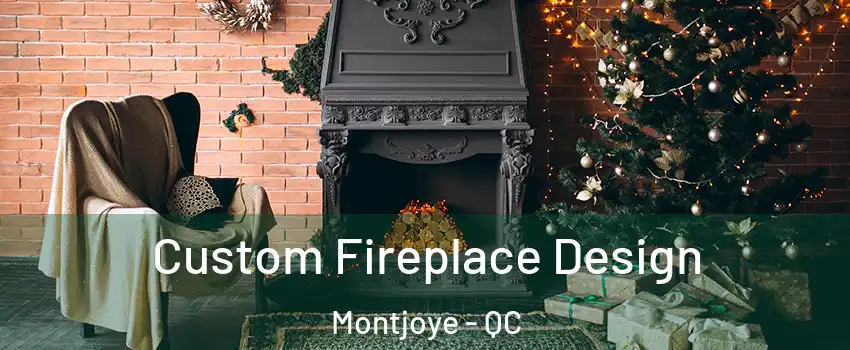  Custom Fireplace Design Montjoye - QC