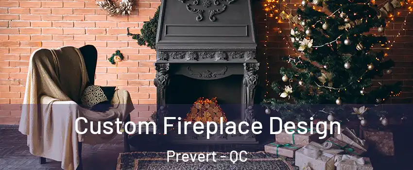  Custom Fireplace Design Prevert - QC