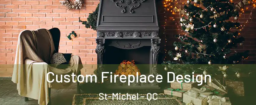  Custom Fireplace Design St-Michel - QC
